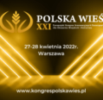 POLSKA WIEŚ XXI – EUROPEJSKI KONGRES INNOWACYJNYCH ROZWIĄZAŃ DLA OBSZARÓW WIEJSKICH I ROLNICTWA – WARSZAWA 27-28.04.2022