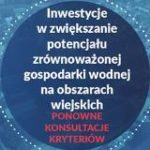 KPO: INWESTYCJE W ZWIĘKSZANIE POTENCJAŁU ZRÓWNOWAŻONEJ GOSPODARKI WODNEJ NA OBSZARACH WIEJSKICH – PONOWNE KONSULTACJE KRYTERIÓW
