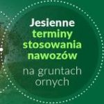 TERMINY STOSOWANIA NAWOZÓW JESIENIĄ TERMINY STOSOWANIA NAWOZÓW JESIENIĄ