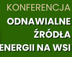 KONFERENCJA “ODNAWIALNE ŹRÓDŁA ENERGII NA WSI” – 29.10.2026 R.